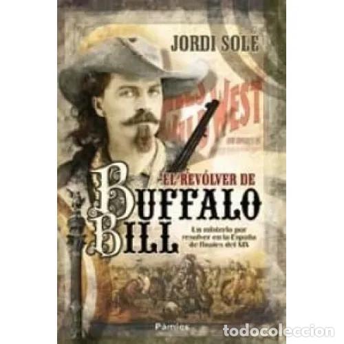 Libros: EL REV&Oacute;LVER DE BUFFALO BILL - SOL&Eacute; COMAS, JORDI - Foto 1
