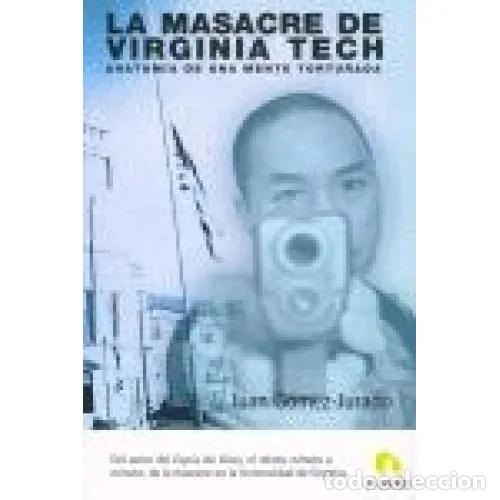 Libros: LA MASACRE DE VIRGINIA TECH - G&Oacute;MEZ-JURADO, JUAN - Foto 1