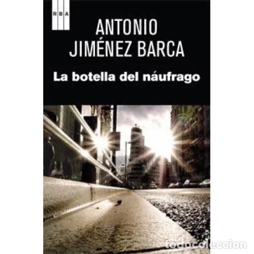 Libros: LA BOTELLA DEL N&Aacute;UFRAGO - JIM&Eacute;NEZ BARCA, ANTONIO - Foto 1