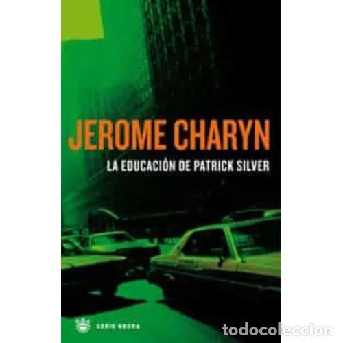 Libros: LA EDUCACI&Oacute;N DE PATRICK SILVER - CHARYN, JEROME - Foto 1