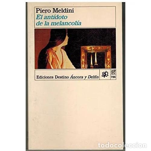 Libros: EL ANT&Iacute;DOTO DE LA MELANCOL&Iacute;A - MELDINI, PIERO - Foto 1