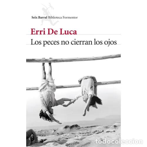Libros: LOS PECES NO CIERRAN LOS OJOS - DE LUCA, ERRI - Foto 1