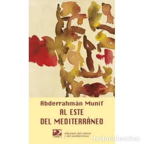 Libros: AL ESTE DEL MEDITERR&Aacute;NEO - MUNIF, ABDERRAHM&Aacute;N - Foto 1