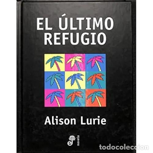 Libros: EL &Uacute;LTIMO REFUGIO - LURIE, ALISON - Foto 1