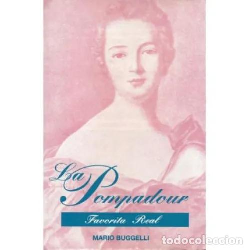 Libros: LA POMPADOUR. FAVORITA REAL - BUGGELLI, MARIO - Foto 1