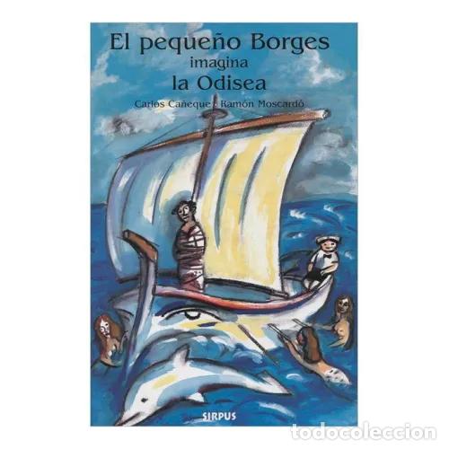 Libros: EL PEQUE&Ntilde;O BORGES IMAGINA LA ODISEA - CA&Ntilde;EQUE, CARLOS - Foto 1