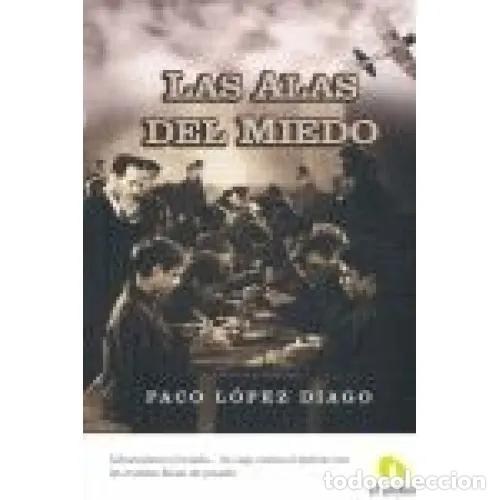 Libros: LAS ALAS DEL MIEDO - L&Oacute;PEZ DIAGO, PACO - Foto 1