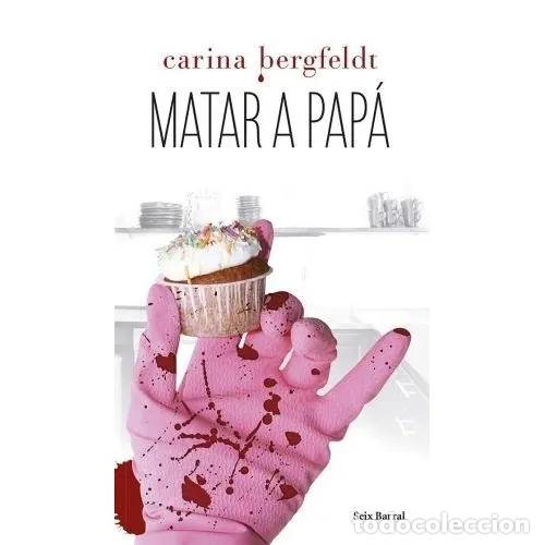Libros: MATAR A PAP&Aacute; - BERGFELDT, CARINA - Foto 1