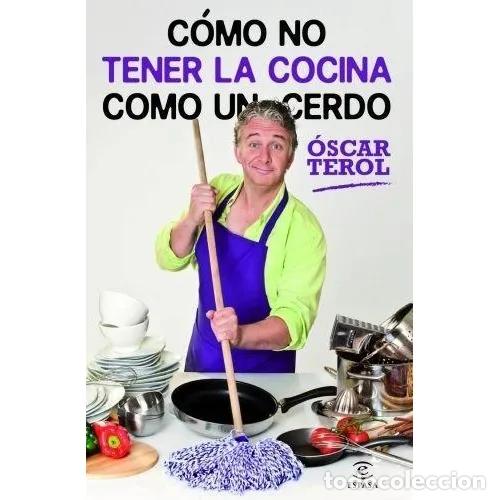 Libros: C&Oacute;MO NO TENER LA COCINA COMO UN CERDO - TEROL, &Oacute;SCAR - Foto 1