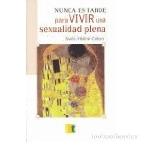 B&uuml;cher: NUNCA ES TARDE PARA VIVIR UNA SEXUALIDAD PLENA - COLSON, MARIE-H&Eacute;L&Egrave;NE