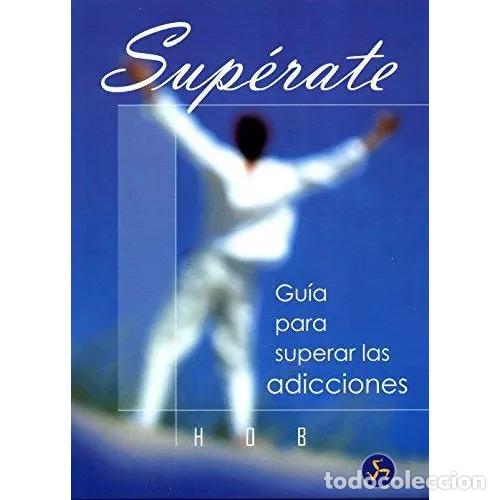 Libros: SUP&Eacute;RATE, GU&Iacute;A PARA SUPERAR LAS ADICCIONES - HOB - Foto 1
