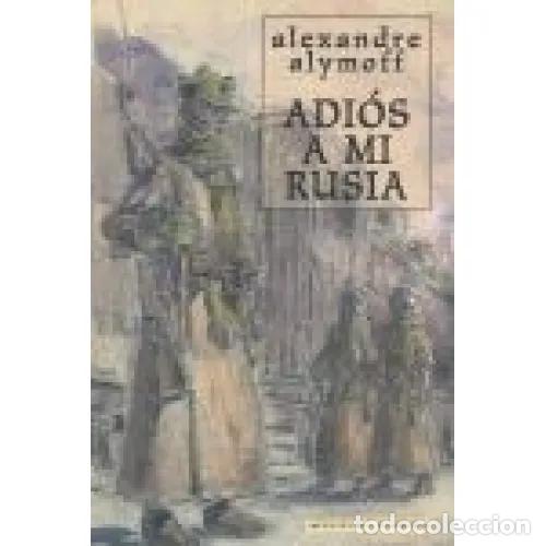 Libros: ADI&Oacute;S A MI RUSIA - ALYMOFF, ALEXANDRE - Foto 1
