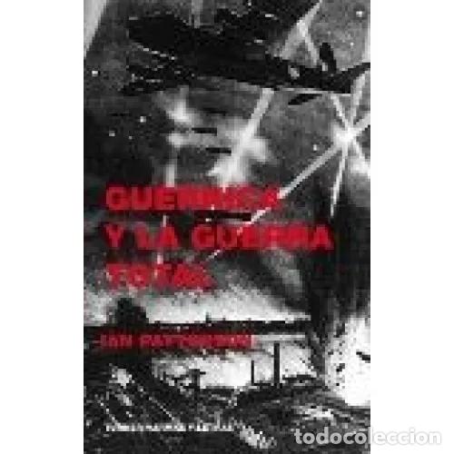 Libros: GUERNICA Y LA GUERRA TOTAL - PATTERSON, IAN - Foto 1