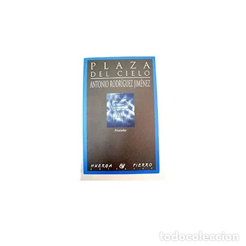 Libros: PLAZA DEL CIELO - RODR&Iacute;GUEZ JIM&Eacute;NEZ, ANTONIO - Foto 1