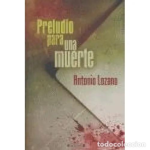 Libros: PRELUDIO PARA UNA MUERTE - LOZANO, ANTONIO - Foto 1