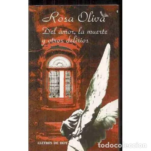 Libri di seconda mano: DEL AMOR, LA MUERTE Y OTROS DELIRIOS - OLIVA, ROSA