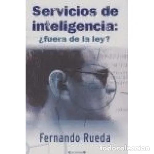 Libros: SERVICIOS DE INTELIGENCIA &iquest;FUERA DE LA LEY? - RUEDA, FERNANDO - Foto 1