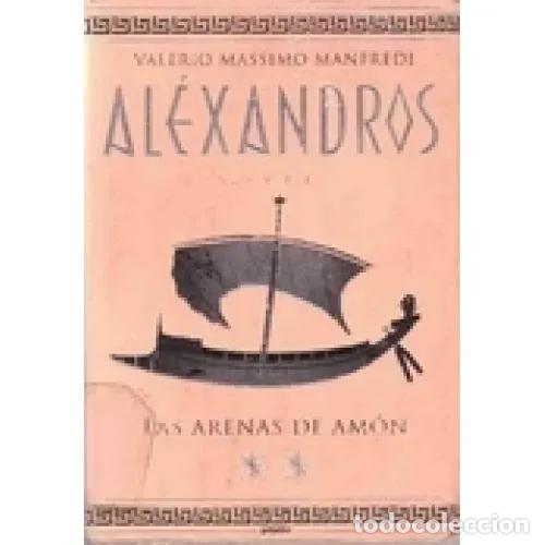 Libros: AL&Eacute;XANDROS. LAS ARENAS DE AM&Oacute;N - MANFREDI, VALERIO MASSIMO - Foto 1