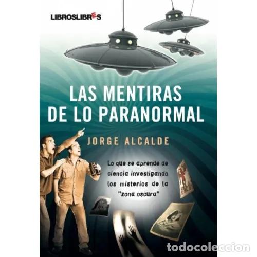 Libros: LAS MENTIRAS DE LO PARANORMAL - ALCALDE, JORGE - Foto 1