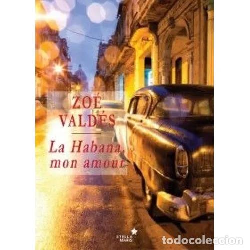 Libros: HABANA MON AMOUR - VALD&Eacute;S, ZO&Eacute; - Foto 1