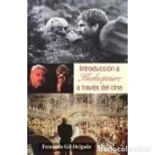 Libros: INTRODUCCI&Oacute;N A SHAKESPEARE A TRAV&Eacute;S DEL CINE - GIL DELGADO, FERNANDO