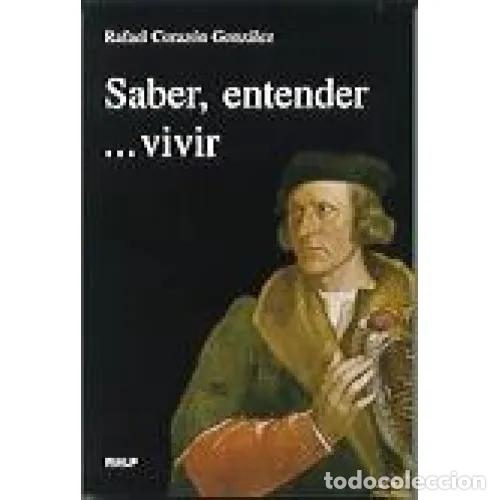 Libros: SABER, ENTENDER... VIVIR - CORAZ&Oacute;N, RAFAEL - Foto 1