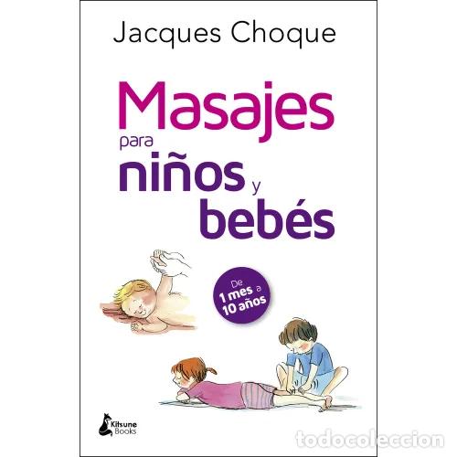 Libros: MASAJES PARA NI&Ntilde;OS Y BEB&Eacute;S - CHOQUE, JACQUES - Foto 1