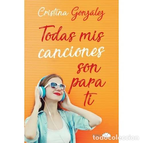 Livros em segunda m&atilde;o: TODAS MIS CANCIONES SON PARA TI - GONZ&Aacute;LEZ GONZ&Aacute;LEZ, CRISTINA