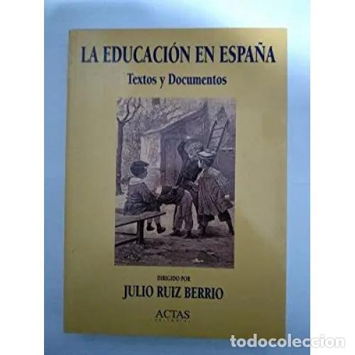 Libros: LA EDUCACI&Oacute;N EN ESPA&Ntilde;A. TEXTOS Y DOCUMENTOS - RUIZ BERRIO, JULIO - Foto 1