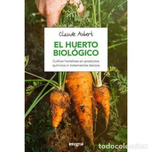 Libros: EL HUERTO BIOL&Oacute;GICO - AUBERT, CLAUDE - Foto 1