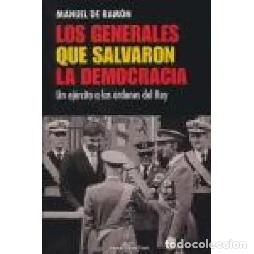 Libros: LOS GENERALES QUE SALVARON LA DEMOCROCIA - RAM&Oacute;N, MANUEL DE - Foto 1