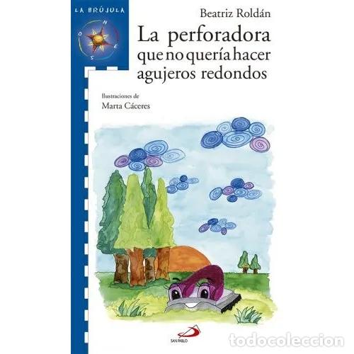 Livres: LA PERFORADORA QUE NO QUER&Iacute;A HACER AGUJEROS REDONDOS - ROLD&Aacute;N SANTOS, BEATRIZ