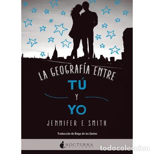 Libros: LA GEOGRAF&Iacute;A ENTRE T&Uacute; Y YO - SMITH, JENNIFER E. - Foto 1
