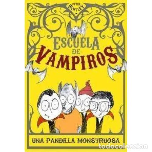 Libros: ESCUELA DE VAMPIROS . UNA PANDILLA MONSTRUOSA - BENTLY, PETER - Foto 1