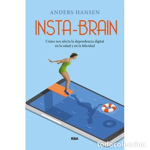 Libros: INSTA-BRAIN. C&Oacute;MO NOS AFECTA LA DEPENDENCIA DIGITAL EN LA SALUD Y EN LA FELICIDAD - HANSEN, ANDERS - Foto 1