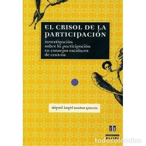 Libros: EL CRISOL DE LA PARTICIPACI&Oacute;N - SANTOS GUERRA, MIGUEL &Aacute;NGEL