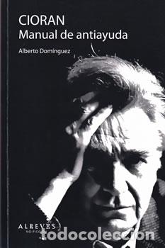 Libros: Cioran. Manual de antiayuda - Alberto Dom&iacute;nguez - Foto 1