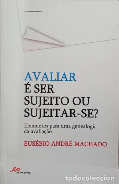 Libros: MACHADO. (Eus&eacute;bio Andr&eacute;) - AVALIAR &Eacute; SER SUJEITO OU SUJEITAR-SE? - Foto 1