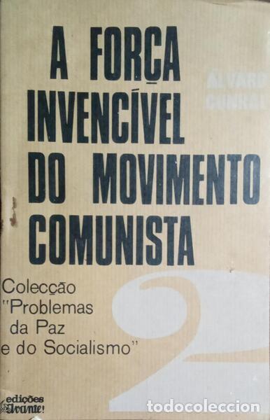 Libros: CUNHAL. (&Aacute;lvaro) - A FOR&Ccedil;A INVENC&Iacute;VEL DO MOVIMENTO COMUNISTA. - Foto 1