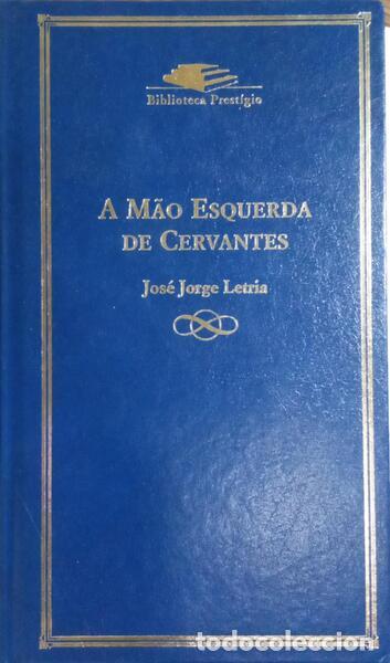 Libros: LETRIA. (Jos&eacute; Jorge) - A M&Atilde;O ESQUERDA DE CERVANTES. - Foto 1