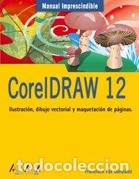 B&uuml;cher: Coreldraw 12 (manuales Imprescindibles). - Paz Gonz&aacute;lez, Francisco. TDK726-A