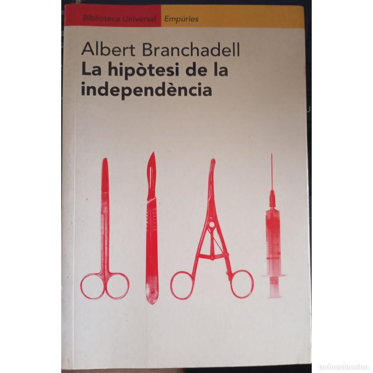 Libros: LA HIP&Ograve;TESI DE LA INDEPEND&Egrave;NCIA - ALBERT BRANCHADELL (1a EDICI&Oacute;, CATAL&Agrave;) - Foto 1