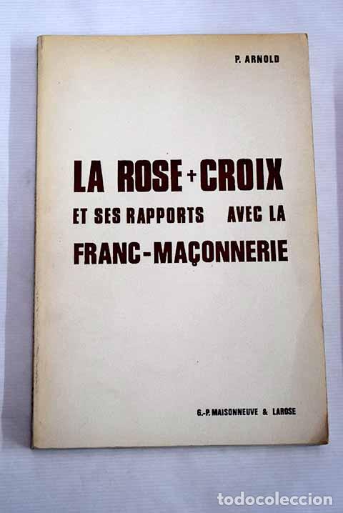 Libros: La rose croix et ses rapports.- Arnold, Paul - Foto 1
