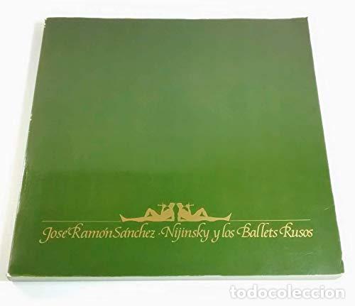 Libros: JOS&Eacute; RAM&Oacute;N S&Aacute;NCHEZ. NIJINSKY Y LOS BALLETS RUSOS - Foto 1