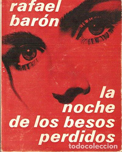 Libros: LA NOCHE DE LOS BESOS PERDIDOS - Bar&oacute;n,Rafael - Foto 1