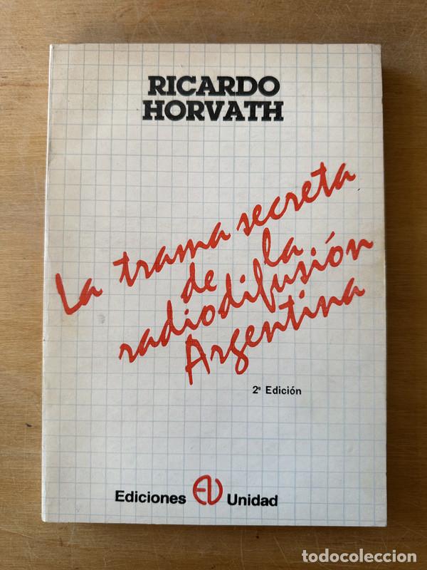 Libros: LA trama secreta de la radiodifusion Argentina - Horvath, Ricardo