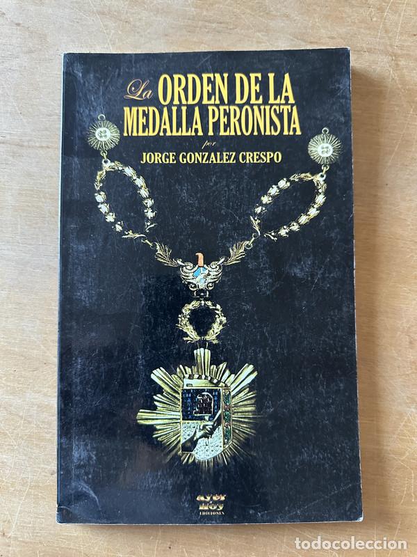 Libros: La Orden de la medalla peronista - Gonzalez Crespo, Jorge