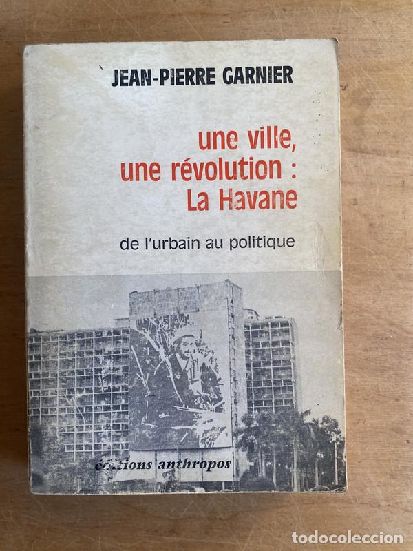 Libros: Une ville une revolution: La Havane. De l'urbain au politique - Garnier, Jean Pierre