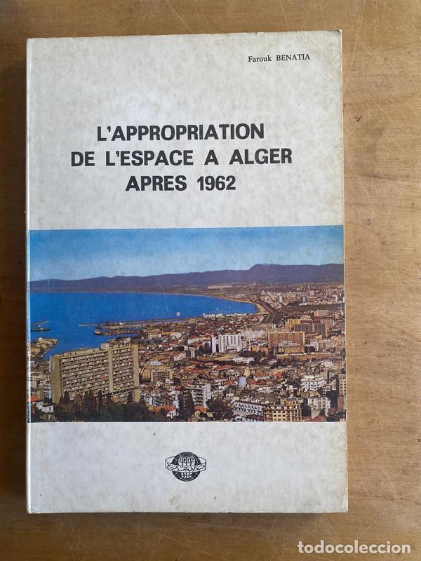 Libros: Lappropriation de lespace a alger apres 1962 - Benatia, Farouk - Foto 1