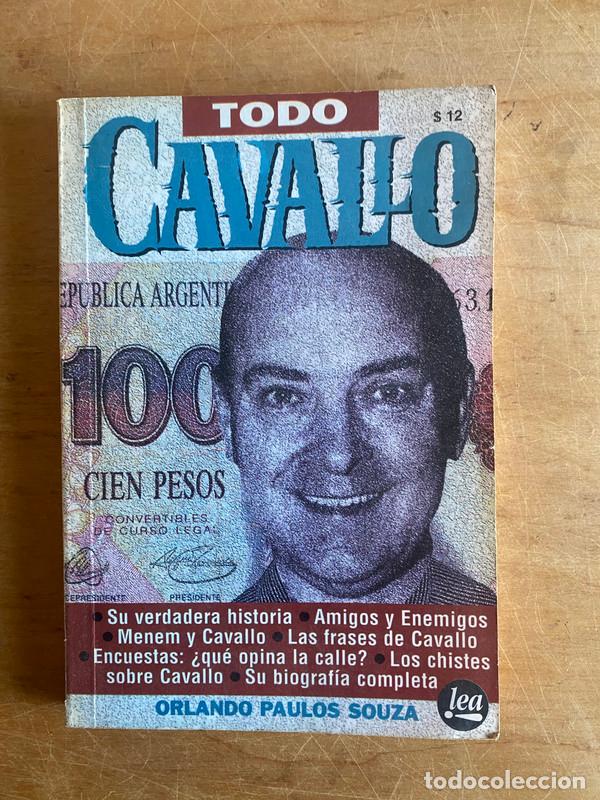 Libros: Todo Cavallo. Su verdadera historia. Amigos y Enemigos. Menem y Cavallo. Las frases de Cavallo. Encu
